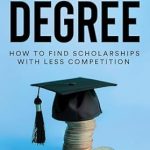 Unlocking Financial Freedom: A Comprehensive Review of ‘Zero Debt Degree: How to Find Scholarships with Less Competition’ on Amazon