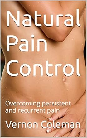 Unlocking Relief: A Comprehensive Review of Natural Pain Control: Overcoming Persistent and Recurrent Pain