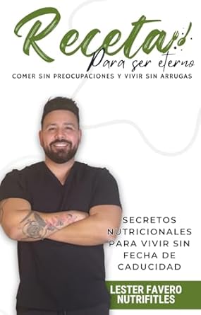 Transform Your Life with These Insights: Receta Para Ser Eterno: Comer Sin Preocupaciones y Vivir Sin Arrugas por Lester Favero (Spanish Edition) – A Must-Read for Wellness Enthusiasts!
