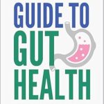 Transform Your Health: A Comprehensive Review of The Complete Guide to Gut Health: Discover Easy Strategies for Quick Relief from Leaky Gut and Digestive Issues, Unlock the Secrets to a Balanced Microbiome and Whole-Body Balance
