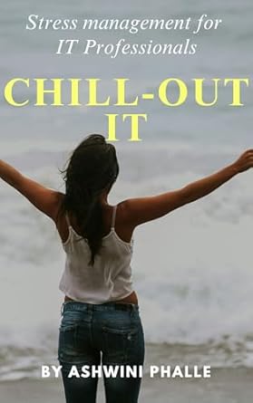 Unlock Your Potential with ‘Chill-Out IT: Practical Stress Management Techniques for IT Professionals’ – A Must-Read for Every IT Specialist!