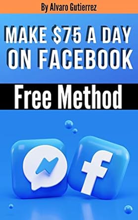 Unlock Your Earning Potential: A Comprehensive Review of ‘Make  A Day On Facebook: The Simple FREE Method To Make Money Online From Home Using Groups and Pages To Promote Products You do Not Own. No Experience Required’