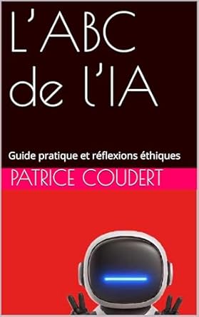 Discover the Future of Technology: A Comprehensive Review of L’ABC de l’IA: Guide pratique et réflexions éthiques (French Edition)