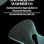 Unlocking Safety Strategies: A Comprehensive Review of ‘Shielding the Workforce: Comprehensive Approaches to Personnel Security’ Unlocking Safety Strategies: A Comprehensive Review of ‘Shielding the Workforce: Comprehensive Approaches to Personnel Security’