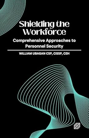 Unlocking Safety Strategies: A Comprehensive Review of ‘Shielding the Workforce: Comprehensive Approaches to Personnel Security’