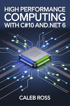 Unlock Your Coding Potential: A Comprehensive Review of High Performance Computing With C#10 And .NET 6