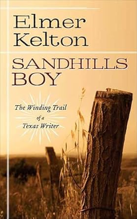 Discover the Heartfelt Journey of a Texas Writer: A Review of Sandhills Boy: The Winding Trail of a Texas Writer