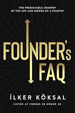 Essential Insights Unveiled: Founder’s FAQ: The Predictable Journey of the Ups and Downs of a Startup from Amazon