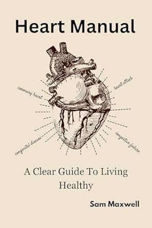 Discover the Secrets to a Healthier Lifestyle: A Comprehensive Review of ‘Heart Manual: A Clear Guide to Living Healthy’