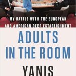 An Eye-Opening Exposé: Adults in the Room: My Battle with the European and American Deep Establishment