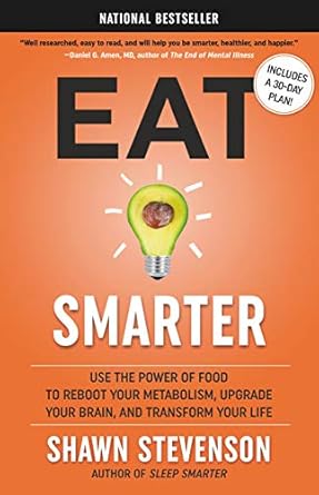 Discover the Secrets to a Healthier You: A Comprehensive Review of ‘Eat Smarter: Use the Power of Food to Reboot Your Metabolism, Upgrade Your Brain, and Transform Your Life’
