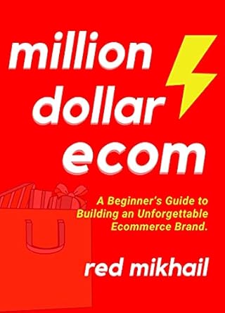 Unlock Your Ecommerce Success: A Comprehensive Review of ‘Million Dollar Ecommerce (2022): A Beginner’s Guide to Building an Unforgettable Ecommerce Brand’