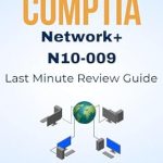 Essential Guide for IT Professionals: CompTIA Network+ N10-009 Last Minute Cram Review