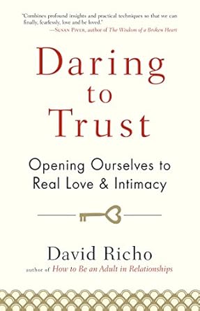 Discover the Transformative Power of Vulnerability: A Review of Daring to Trust: Opening Ourselves to Real Love and Intimacy