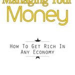 Transform Your Financial Future: A Comprehensive Review of ‘One Hour To Managing Your Money – How To Get Rich In ANY Economy’ Transform Your Financial Future: A Comprehensive Review of ‘One Hour To Managing Your Money – How To Get Rich In ANY Economy’