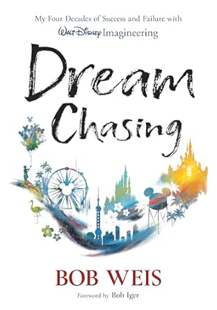 An Inspiring Journey of Creativity and Resilience: Dream Chasing: My Four Decades of Success and Failure with Walt Disney Imagineering (Disney Editions Deluxe)