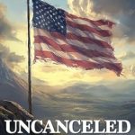 Transformative Insights and Bold Strategies: A Review of *Uncanceled: The Fight for Free Enterprise and the American Dream*