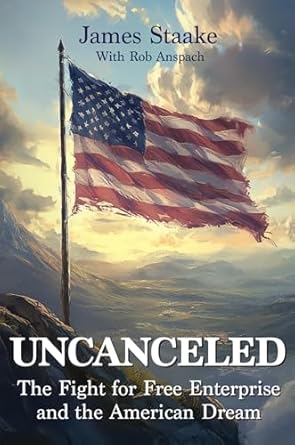 Transformative Insights and Bold Strategies: A Review of *Uncanceled: The Fight for Free Enterprise and the American Dream*
