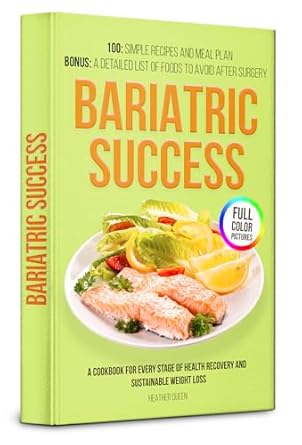 Unlock Your Weight Loss Journey: A Comprehensive Review of ‘Bariatric Success: The New Comprehensive Diet Cookbook and Meal Plan – 100 Delicious and Simple Recipes for Every Stage of Health Recovery and Sustainable Weight Loss’