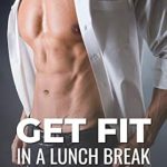 Unlock Your Fitness Potential: A Comprehensive Review of ‘Intermittent Fasting: Get Fit In A Lunch Break, How to Combine Intermittent Fasting With Weight Training For Maximum Results (Fat Loss, Weight Loss, Fasting) (16/8, 20/4, OMAD, Alternate Day Fasting)’