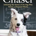 Discover the Incredible Intelligence of Dogs: A Review of ‘Chaser: Unlocking the Genius of the Dog Who Knows a Thousand Words’