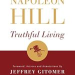 Discover the Secrets to Success in ‘Truthful Living: The First Writings of Napoleon Hill’ – A Comprehensive Review