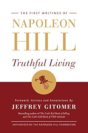 Discover the Secrets to Success in ‘Truthful Living: The First Writings of Napoleon Hill’ – A Comprehensive Review