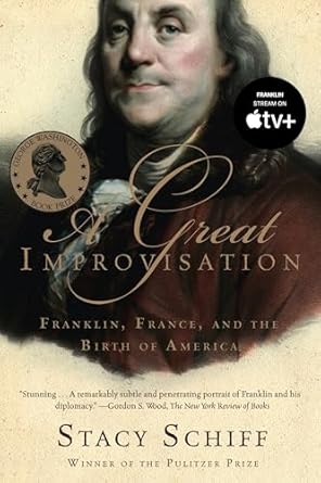 Discover the Intriguing Secrets of Diplomacy in ‘A Great Improvisation: Franklin, France, and the Birth of America’ – A Must-Read Review! Discover the Intriguing Secrets of Diplomacy in ‘A Great Improvisation: Franklin, France, and the Birth of America’ – A Must-Read Review!