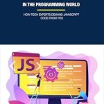Discover Why Tech Experts Rely on JavaScript: A Review of ‘JAVASCRIPT IN THE PROGRAMMING WORLD: HOW TECH EXPERTS DEMAND JAVASCRIPT CODE FROM YOU’ Discover Why Tech Experts Rely on JavaScript: A Review of ‘JAVASCRIPT IN THE PROGRAMMING WORLD: HOW TECH EXPERTS DEMAND JAVASCRIPT CODE FROM YOU’