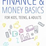Unlock Financial Success: A Comprehensive Review of ‘A Simple Guide to Finance & Money Basics For Kids, Teens, & Adults: Financial Literacy To Help You Not Be A Dummy When It Comes To Retirement & Investments, Your Paycheck & Taxes, and Credit’