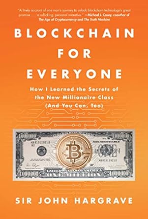 Unlocking Wealth: A Must-Read Review of ‘Blockchain for Everyone: How I Learned the Secrets of the New Millionaire Class (And You Can, Too)’