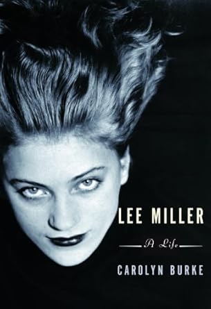 Discover the Unforgettable Journey of a Trailblazer: Lee Miller: A Life
