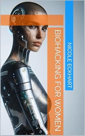 Unlock Your Potential: A Comprehensive Review of ‘Biohacking for Women: Biohacking, Biohacking Book, Biohack Woman, Biohackers Guide’