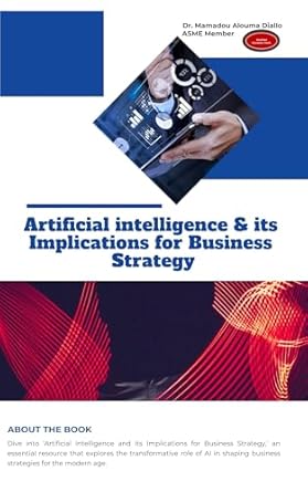 Transform Your Business: A Comprehensive Review of ‘Artificial Intelligence and its Implications for Business Strategy’