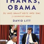 An Insightful Journey Through Politics: Thanks, Obama: My Hopey, Changey White House Years (A Speechwriter’s Memoir)
