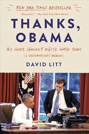 An Insightful Journey Through Politics: Thanks, Obama: My Hopey, Changey White House Years (A Speechwriter’s Memoir)