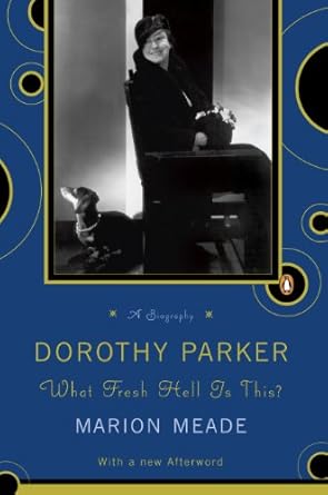 Discover the Wit and Wisdom of Dorothy Parker: A Review of ‘What Fresh Hell Is This?’