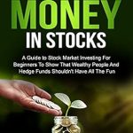 Unlock Your Financial Future: A Comprehensive Review of ‘How To Make Money In Stocks: A Guide To Stock Market Investing For Beginners To Show That Wealthy People And Hedge Funds Shouldn’t Have All The Fun’