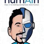 Transform Your Workplace: A Must-Read Review of humAIn: How AI Is Making Workplaces More Human Transform Your Workplace: A Must-Read Review of humAIn: How AI Is Making Workplaces More Human