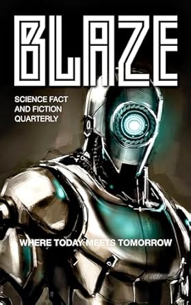 Discover the Unmatched Insights in BLAZE: SCIENCE FACT AND FICTION QUARTERLY [Print Replica] – A Must-Read for Sci-Fi Enthusiasts!
