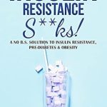 Discover the Secrets to Managing Insulin Resistance: A Comprehensive Review of ‘The Insulin Resistance Diet! A No B.S. Guide To Insulin Resistance, Pre-Diabetes & Obesity’