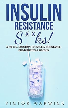 Discover the Secrets to Managing Insulin Resistance: A Comprehensive Review of ‘The Insulin Resistance Diet! A No B.S. Guide To Insulin Resistance, Pre-Diabetes & Obesity’