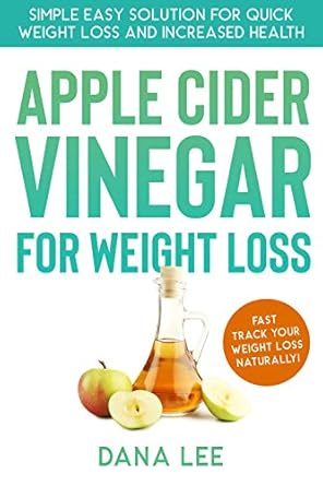 Transform Your Health: A Comprehensive Review of ‘Apple Cider Vinegar For Weight Loss: Simple Easy Solution For Quick Weight Loss and Increased Health (Apple Cider Vinegar For Health Series Book 2)’
