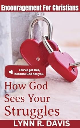 Discover Hope and Strength in ‘How God Sees Your Struggles’: A Must-Read for Christians Seeking Encouragement in Tough Times
