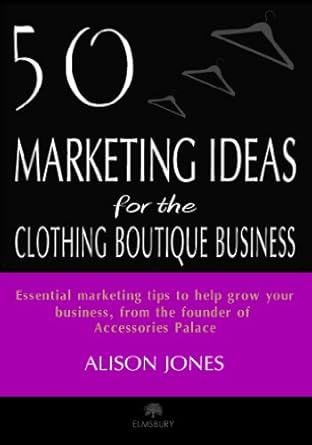 Discover Proven Strategies: 50 Marketing Ideas for the Clothing Boutique Business from Amazon