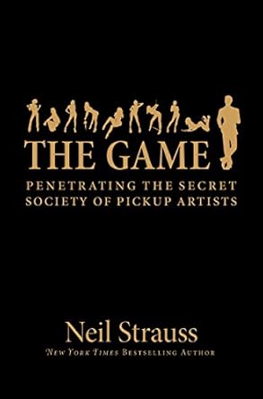 Unveiling the Secrets: A Comprehensive Review of The Game: Penetrating the Secret Society of Pickup Artists