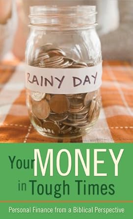 Discover Essential Strategies for Financial Resilience: A Review of Your Money in Tough Times: Personal Finance from a Biblical Perspective (Value Books)
