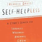 Discover the Unfiltered Truth: A Review of ‘Self-Helpless: A Cynic’s Search for Sanity’