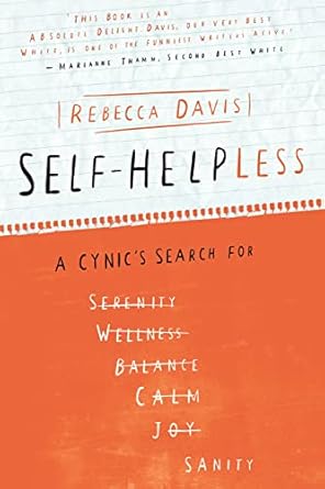 Discover the Unfiltered Truth: A Review of ‘Self-Helpless: A Cynic’s Search for Sanity’