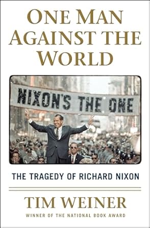 An In-Depth Review of One Man Against the World: The Tragedy of Richard Nixon – Uncovering the Untold Story Behind a Complex Leader